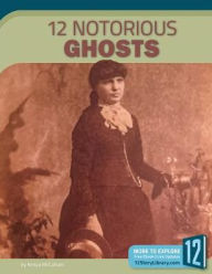 Title: 12 Notorious Ghosts, Author: Kenya Mccullum