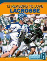 Title: 12 Reasons to Love Lacrosse, Author: 