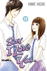 Title: Say I Love You., Volume 13, Author: Kanae Hazuki