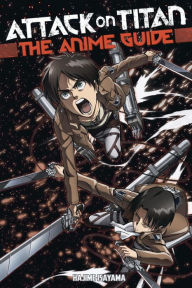 Title: Attack on Titan: The Anime Guide, Author: Hajime Isayama