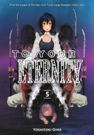 Title: To Your Eternity, Volume 5, Author: Yoshitoki Oima