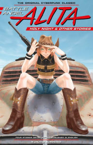 Electronic text books download Battle Angel Alita: Holy Night and Other Stories by Yukito Kishiro (English literature)