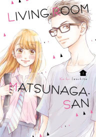 Title: Living-Room Matsunaga-san, Volume 1, Author: Keiko Iwashita