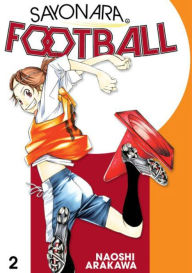 Title: Sayonara, Football, Volume 2, Author: Naoshi Arakawa