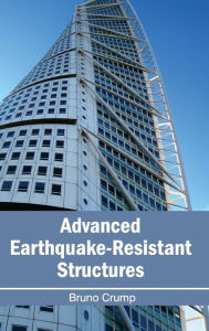 Title: Advanced Earthquake-Resistant Structures, Author: Bruno Crump