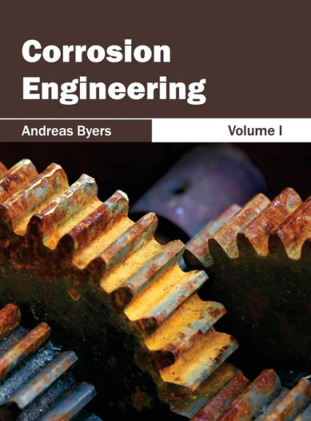 Corrosion Engineering: Volume I