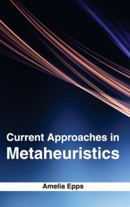 Title: Current Approaches in Metaheuristics, Author: Amelia Epps