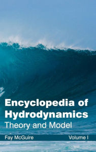 Title: Encyclopedia of Hydrodynamics: Volume I (Theory and Model), Author: Fay McGuire