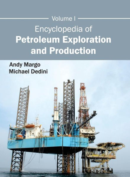 Encyclopedia of Petroleum Exploration and Production: Volume I