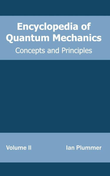 Encyclopedia of Quantum Mechanics: Volume 2 (Concepts and Principles)