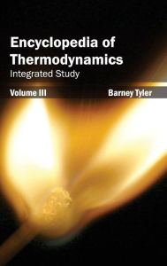 Title: Encyclopedia of Thermodynamics: Volume 3 (Integrated Study), Author: Barney Tyler