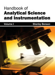 Title: Handbook of Analytical Science and Instrumentation: Volume I, Author: Sherley Benson