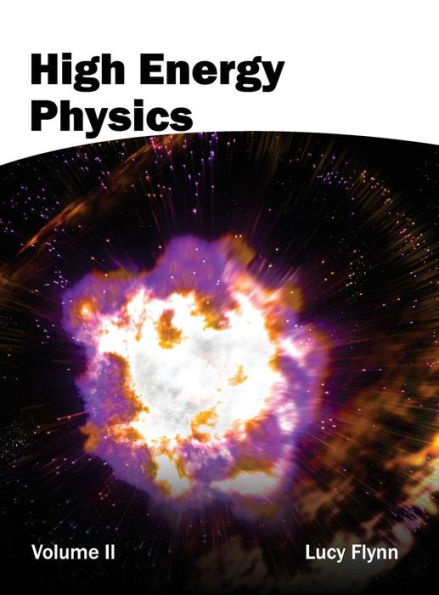 High Energy Physics: Volume II