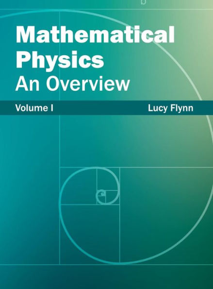 Mathematical Physics: An Overview (Volume I)