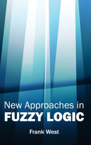 Title: New Approaches in Fuzzy Logic, Author: Frank West