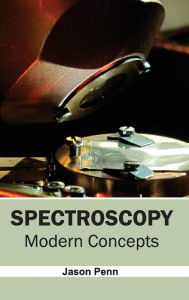 Title: Spectroscopy: Modern Concepts, Author: Jason Penn