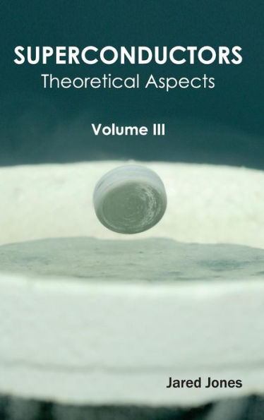 Superconductors: Volume III (Theoretical Aspects)