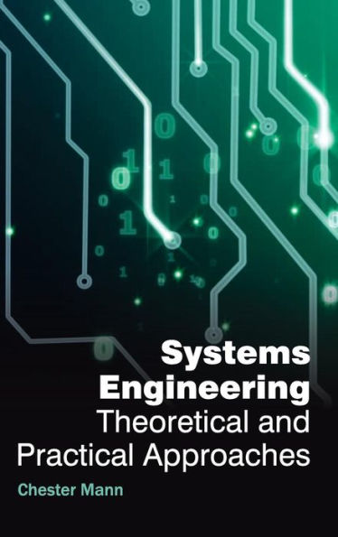 Systems Engineering: Theoretical and Practical Approaches