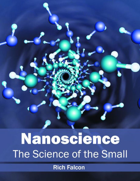 Nanoscience: The Science of the Small