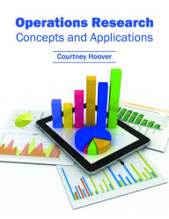 Title: Operations Research: Concepts and Applications, Author: Courtney Hoover