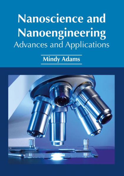 Nanoscience and Nanoengineering: Advances and Applications