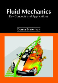 Title: Fluid Mechanics: Key Concepts and Applications, Author: Donna Braverman