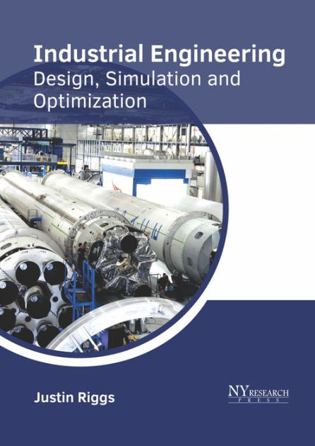 Industrial Engineering: Design, Simulation and Optimization by Justin ...