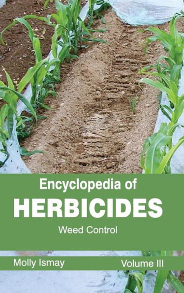 Encyclopedia of Herbicides: Volume III (Weed Control)