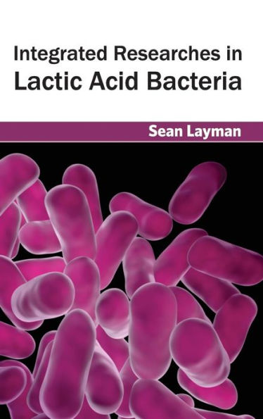 Integrated Researches in Lactic Acid Bacteria