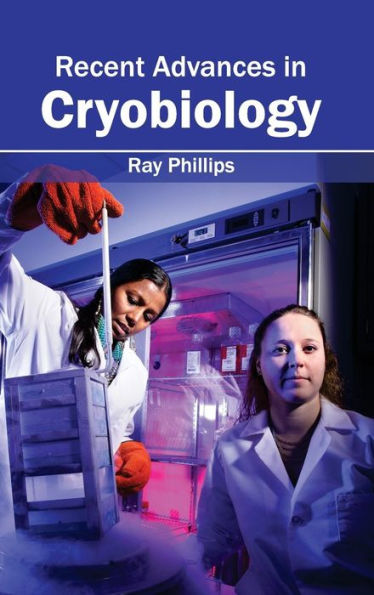 Recent Advances in Cryobiology