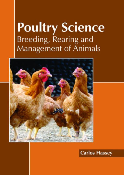 Poultry Science: Breeding, Rearing and Management of Animals