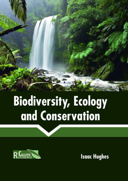 Biodiversity, Ecology and Conservation by Isaac Hughes | 9781632399366 ...