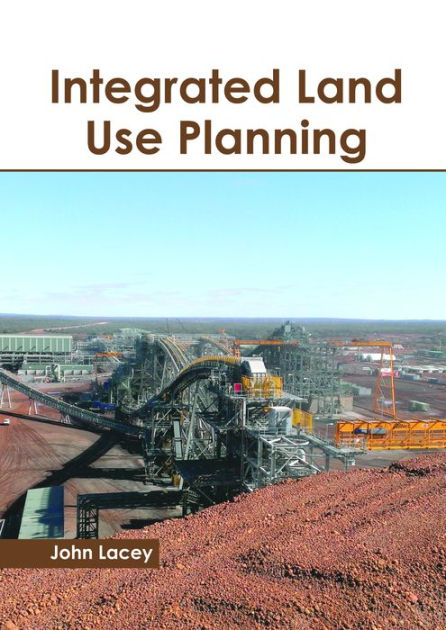 Integrated Land Use Planning By John Lacey Hardcover Barnes Noble Integrated Land Use Planning By John Lacey Hardcover Barnes Noble