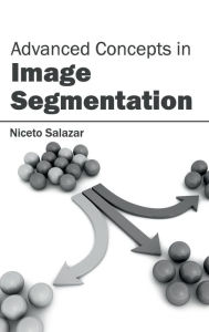 Title: Advanced Concepts in Image Segmentation, Author: Niceto Salazar
