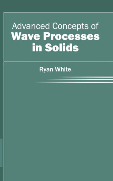 Advanced Concepts of Wave Processes in Solids