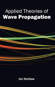 Title: Applied Theories of Wave Propagation, Author: Ian Nicklaw