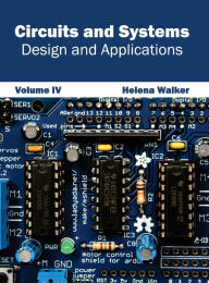 Title: Circuits and Systems: Design and Applications (Volume IV), Author: Helena Walker