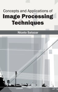 Title: Concepts and Applications of Image Processing Techniques, Author: Niceto Salazar
