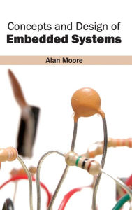 Title: Concepts and Design of Embedded Systems, Author: Alan Moore