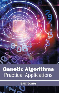 Title: Genetic Algorithms: Practical Applications, Author: Sam Jones
