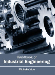 Title: Handbook of Industrial Engineering, Author: Michelle Vine