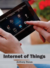 Title: Internet of Things, Author: Anthony Rocus