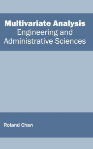 Title: Multivariate Analysis: Engineering and Administrative Sciences, Author: Roland Chan