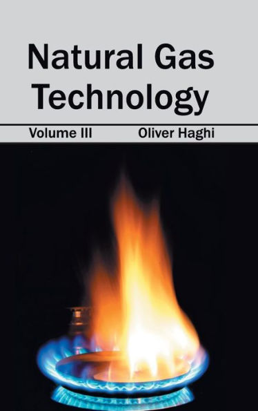 Natural Gas Technology: Volume III