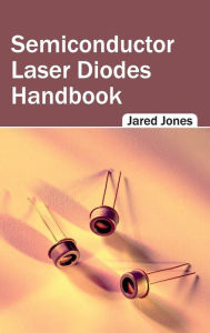 Title: Semiconductor Laser Diodes Handbook, Author: Jared Jones