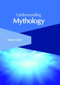 Title: Understanding Mythology, Author: Warren Gittes