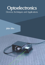 Title: Optoelectronics: Devices, Techniques and Applications, Author: Julian Silva