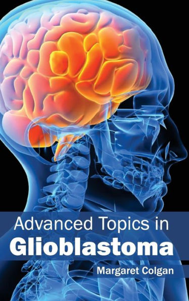 Advanced Topics in Glioblastoma