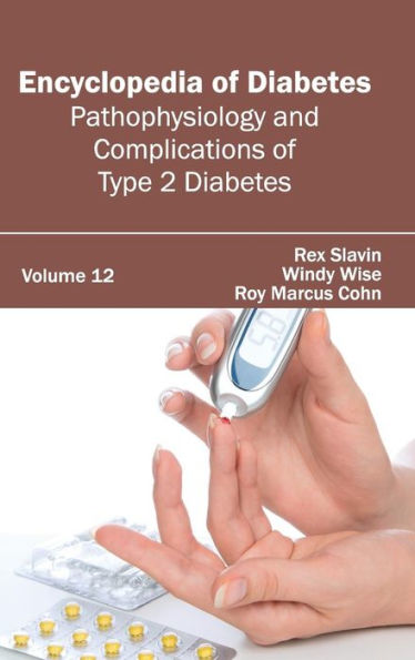 Encyclopedia of Diabetes: Volume 12 (Pathophysiology and Complications of Type 2 Diabetes)