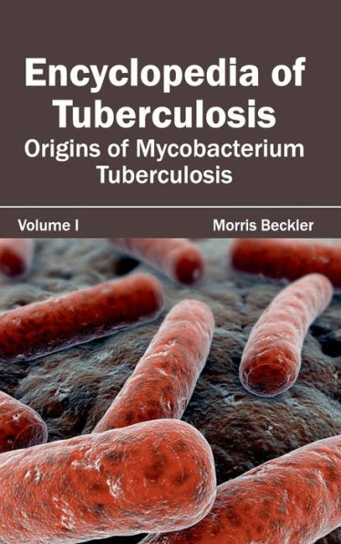 Encyclopedia of Tuberculosis: Volume I (Origins of Mycobacterium Tuberculosis)